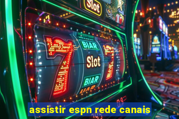 assistir espn rede canais